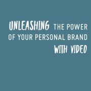 unleashing the power of the your personal brand with video