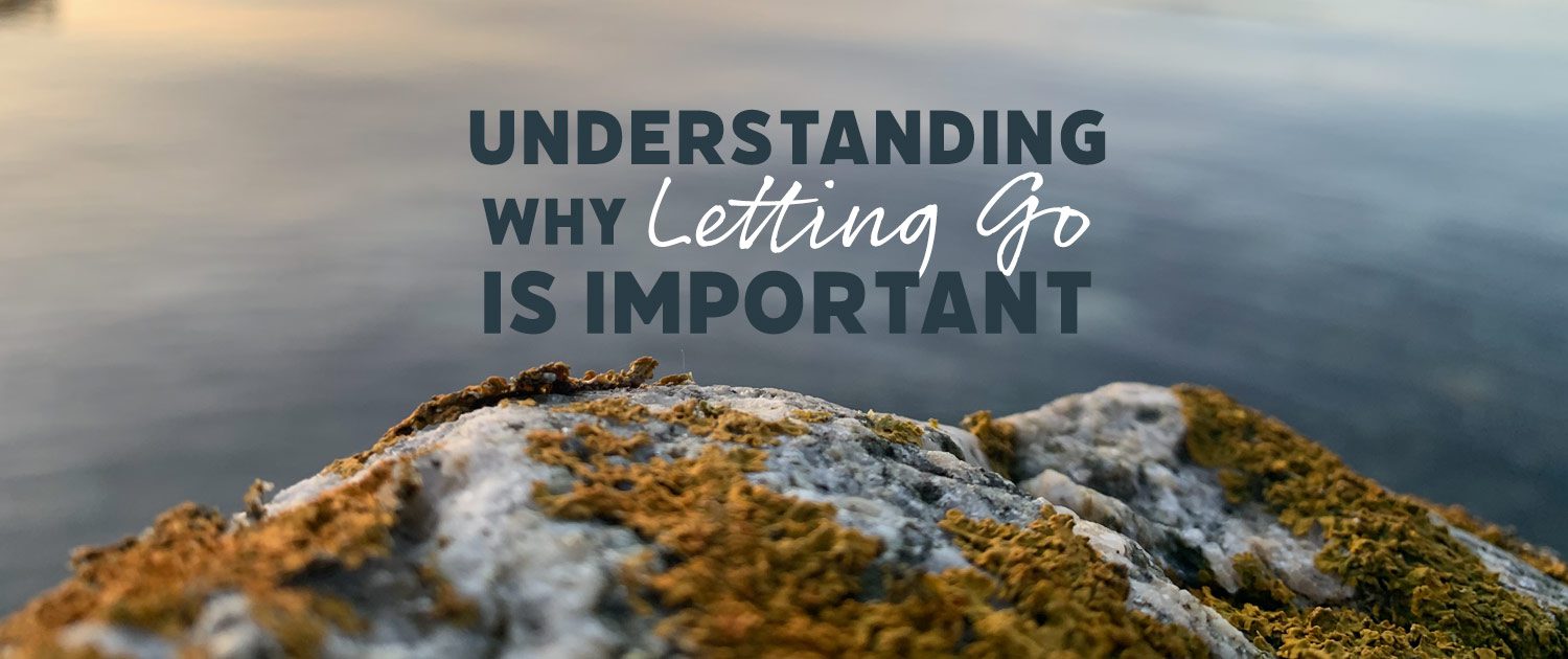 Why letting go is important